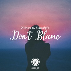 Diviners - Don't Blame (ft. Nostalg1a)