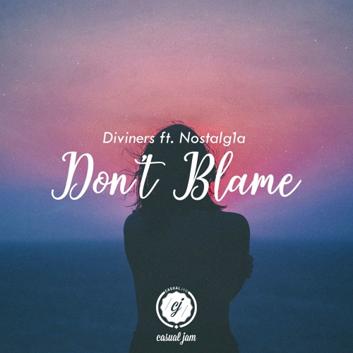 Diviners - Don't Blame (ft. Nostalg1a)