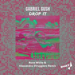 Gabriel Gush - Groove Me(Alessandro DiRuggiero & RoneWhite Remix)[Shake Recordings]