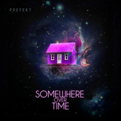 Prefekt - Somewhere Over Time [Original Mix]