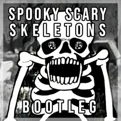 Spooky Scary Skeletons (bootleg) [BUY = FREE DOWNLOAD]