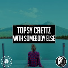 Topsy Crettz - With Somebody Else (Original Mix)