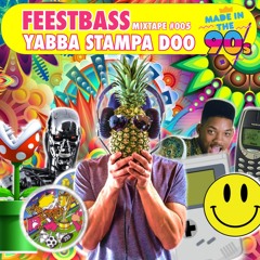 FeestBass Mixtape #005: Yabba Stampa Doo Edition (90's)