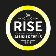 RISE Radio Show Vol. 29 | Mixed By Aluku Rebels