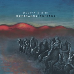 Deep'a & Biri – Dominance Remixes [Snippets]