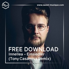 FREE DL : Innellea - Einsiedler (Tony Casanova Remix)