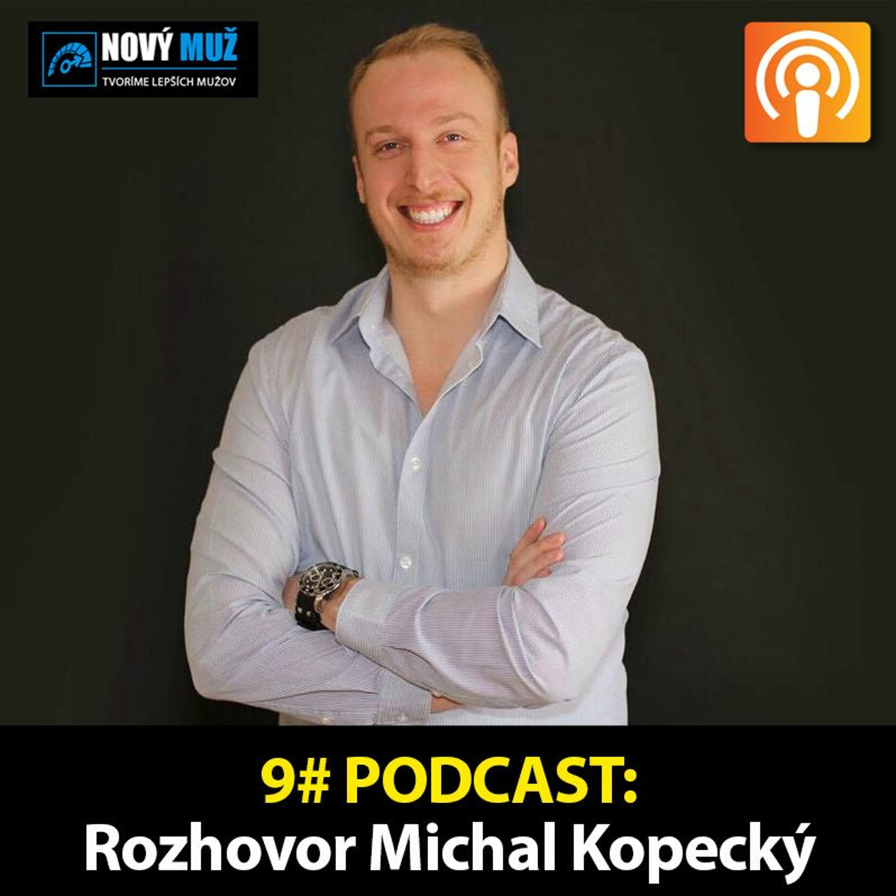 9# PODCAST - Rozhovor Michal Kopecký - Ako sa stať hodnotným chlapom