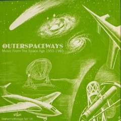 Outerspaceways - Music From The Space Age 1955-1985