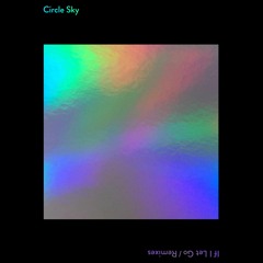 Circle Sky "If I Let Go" (Michael Mayer Remix)