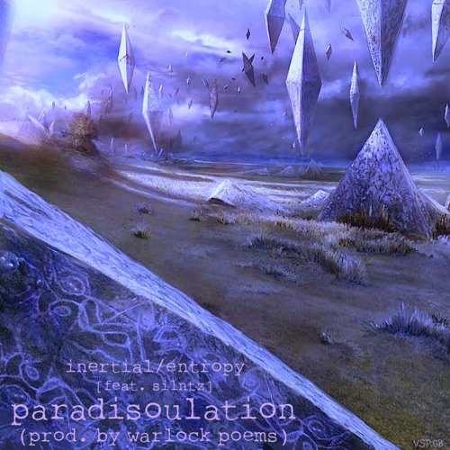 paradisoulation - inertial/entropy [feat. silntz](prod. by warlock poems)