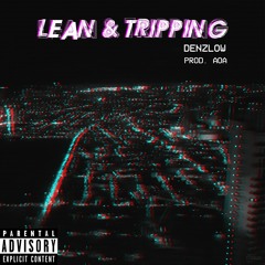 Lean And Tripping (Prod by AOA)