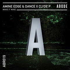 Amine Edge & DANCE X Clyde P - Make It Mine
