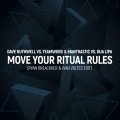 Dave Ruthwell x Teamworx & Mantrastic - Move Your Ritual Rules (Ryan Breackker & Ivan Voltes Edit)