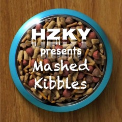 HZKY presents Mashed Kibbles