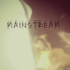 Mainstream(prod. RO$$)