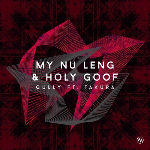 My Nu Leng & Holy Goof - Gully ft.Takura