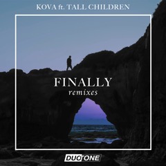 KOVA Feat. Tall Children - Finally (Josh Hunter Remix)