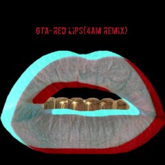 GTA-Red Lips(4AM REMIX)145 BPM