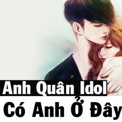 Có Anh Ở Đây Rồi - Anh Quân Idol