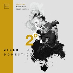 Ziger - Domestic (Alex O'Rion Version 2)