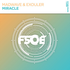 Madwave & Exouler - Miracle [FSOE]