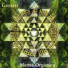 Mente Organica - Gayatri