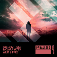 Pablo Artigas & Clara Yates - Wild & Free [FSOE Parallels]