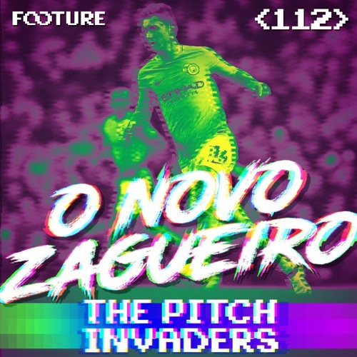 #112 The Pitch Invaders | A Nova Geração de Zagueiros
