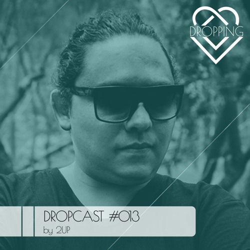 Dropcast #013 by 2UP