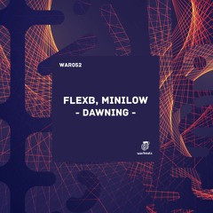 FlexB, MiniLow - Dawning [Warbeats Records]