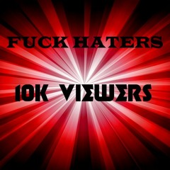 Fuck Haters (10K LISTEN) [FREE TRACK]
