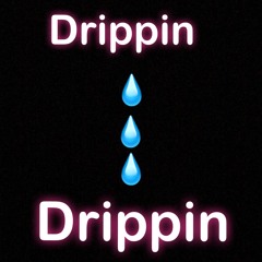 Drippin When I walk