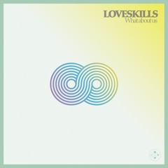 Loveskills - What about us