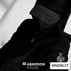 Abaddon Podcast 025 X WNDRLST