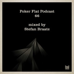 Poker Flat Podcast 66 - mixed by Stefan Braatz