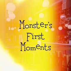 Monster's First Moments