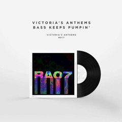 Victorias Anthems - Bass Keeps Pumpin