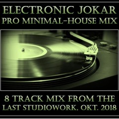 PRO - MINIMAL - HOUSE - MIX Okt. 2018  (LiveSet 2018) by ELECTRONIC JOKAR