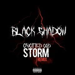 Black Shadow - Storm (Crucified God Remix)