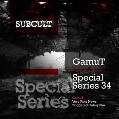 GamuT - Triggered Caterpillar - SUBCULTSSEP34