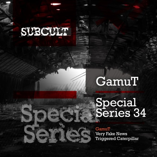 GamuT - Triggered Caterpillar - SUBCULTSSEP34