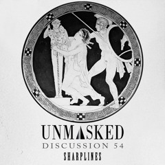 UNMASKED DISCUSSION 54 | SHARPLINES