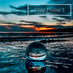 Deep Friday #3 //Glas Sphere Edition
