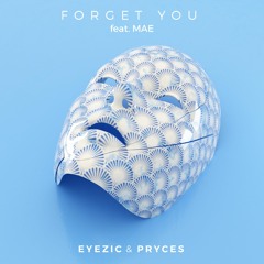EYEZIC & Pryces- Forget You (Feat. MAE)