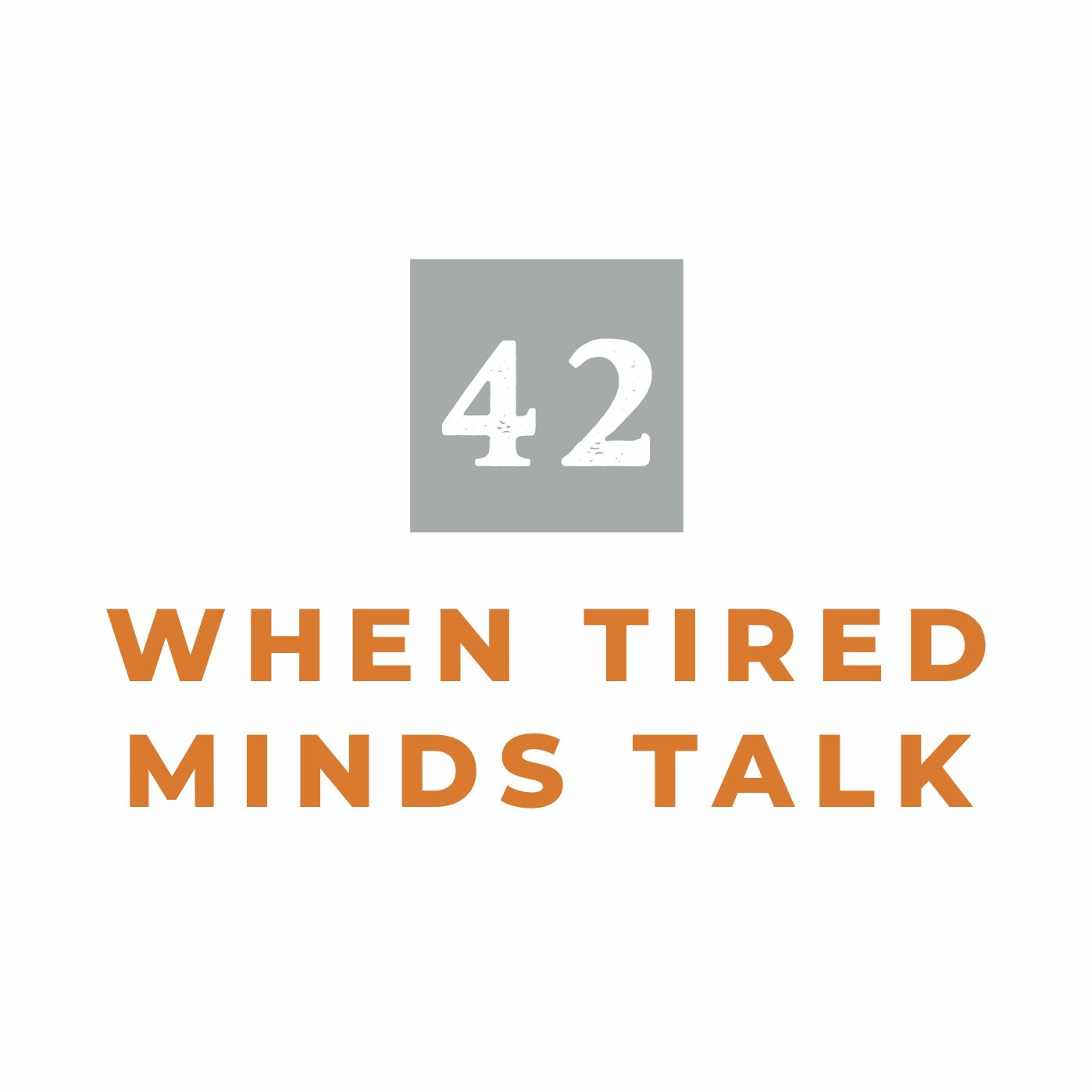 MMM 42: When Tired Minds Talk episode artwork
