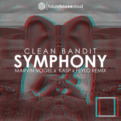Clean Bandit - Symphony (Marvin Vogel, Kasp & Feylo Remix)[EXCLUSIVE]