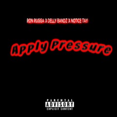 Apply Pressure - Ron Rugga X Delly Bandz X Notice Tay (Audio)