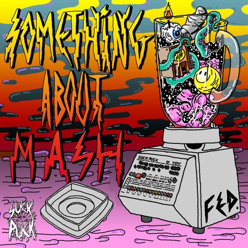 FED. - Something About Shitcore (OUT NOW!!!)