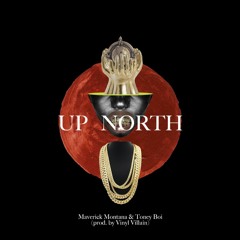 ToneyBoi Ft. Maverick Montana - Up North (prod. Vinyl Villain)