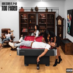 ROB $TONE ft. P-Lo - Too Faded